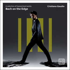 Bach on the Edge. A Selection of Harpsichord Works