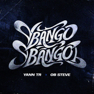 BANGO BANGO by OB Steve, Yann Tr
