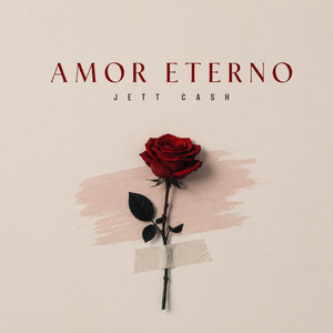 AMOR ETERNO by Jett Cash