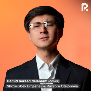 Hamid horaad delaraam by Shoxruxbek Ergashev, Ruxsora Otajonova