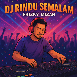 Frizky Mizan - DJ RINDU SEMALAM