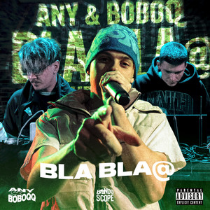 BLA BLA by ANY, BOBOQ, WrstDanny