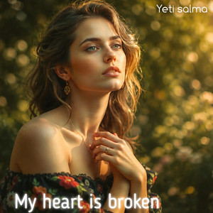 MY HEART IS BROKEN by Yeti salma