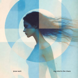 My Mind Is the Chaos by Jesse Watt