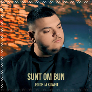 Leo de la Kuweit - Sunt Om Bun