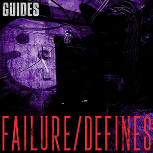 FAILURE / DEFINES by GUIDES