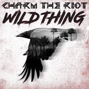 Wild Thing by Charm the Riot