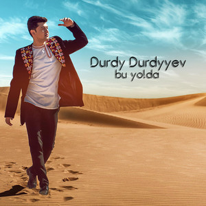 Durdy Durdyyev - Bu Yolda