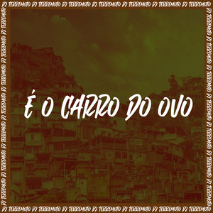 DJ TERREMOTO - É o Carro Do Ovo