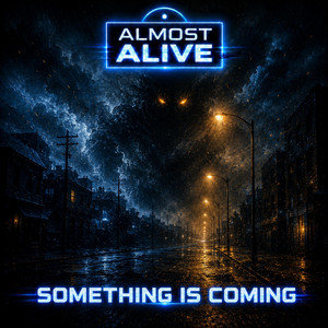 Something Is Coming by Almost Alive