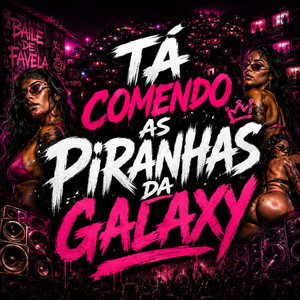 Ta Comendo as Piranhas da Galaxy