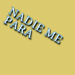 NADIE ME PARA by Zeromon