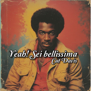 Yeah! Sei Bellissima