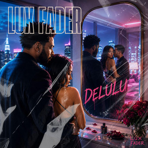 Delulu by LUX FADER