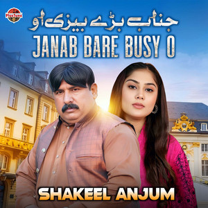 Shakeel Anjum - Janab Bare Busy O