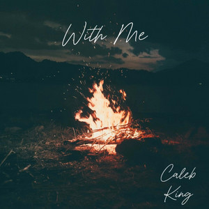 With Me by Caleb King