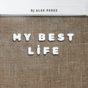 Dj Alex Perez - My Best Life