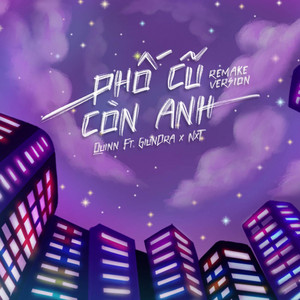Phố Cũ Còn Anh - Remake by Quinn, GiunDra, NxT