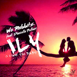 We Rabbitz - ily (i love you baby) [feat. Danielle Pollari] [2020 Remix]