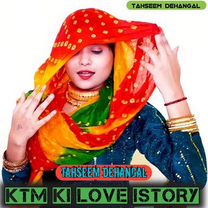 Ktm ki love istory by Tahseem Dehangal