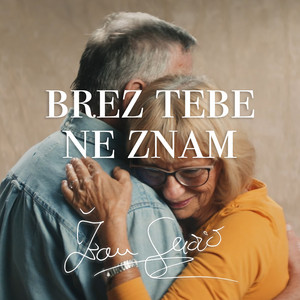 Brez Tebe Ne Znam