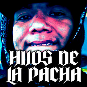 hijos de la pacha by Bloodnigga twz