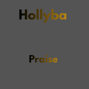 Praise by Hollyba