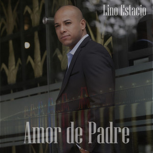 Amor de Padre by Lino Estacio
