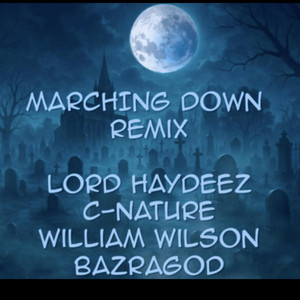 Marching Down - Remix by Lord Haydeez, C-Nature, Bazragod, William Wilson
