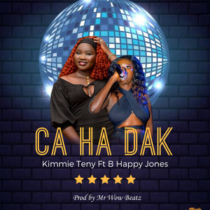Kimmie Teny - Ca Ha Dak (feat. B Happy Jones)