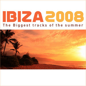 Ibiza 2008 (The Biggest Tracks Of The Summer) – Compilação de