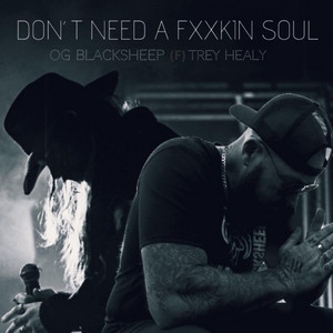 Don't Need A Fxxkin Soul by O.G. BlackSheep, Trey Healy