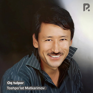 Toshpo'lat Matkarimov - Oq tulpor
