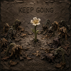 KEEP GOING by Kid Creative, Xay Hill