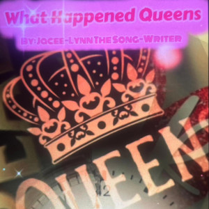 What Happened Queens by Jacee-Lynn The Song-Writer
