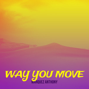 Marquez Anthony - Way You Move