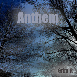 Anthem by Grim R