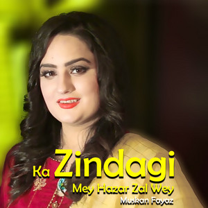 Muskan Fayaz - Ka Zindagi Mey Hazar Zal Wey