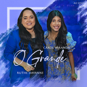 Ruthe Dayanne & Carol Miranda - O Grande (Ao Vivo)