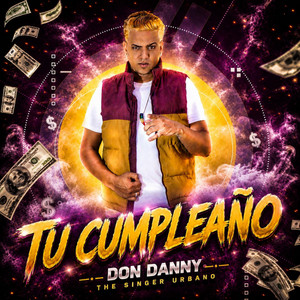 TU CUMPLEAÑOS by Don Danny The Singer Urbano