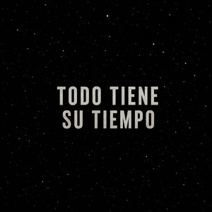 TODO TIENE SU TIEMPO by COSMOSDJ
