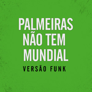 Dj Créu - Palmeiras não tem Mundial Versão funk