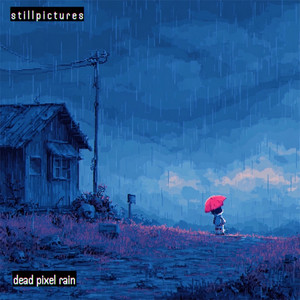 dead pixel rain by still pictures