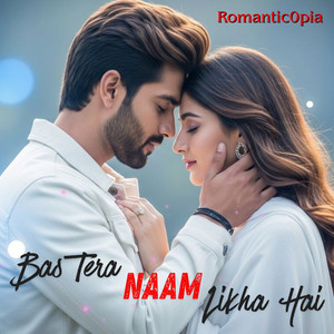 Bas Tera Naam Likha Hai by Romantic0pia