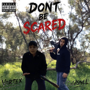 DONT BE SCARED by 78 Vortex