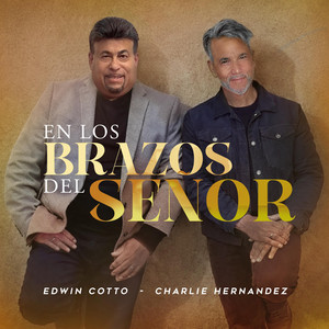 EN LOS BRAZOS DEL SEÑOR by Edwin Cotto, Charlie Hernández