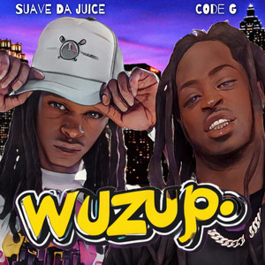 Wuzup by Code G, Suave Da Juice