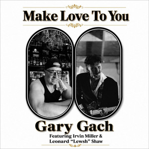 Make Love to You by Gary Gach, Irvin Miller, Leonard “lewsh” Shaw