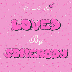 Loved By Somebody by Sloane Duffy