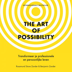 The Art of Possibility [Transformeer je professionele en persoonlijke leven (Onverkort)]